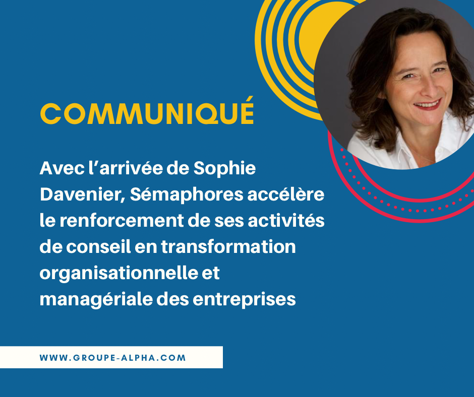 Avec l’arrivée de Sophie Davenier, Sémaphores accélère le renforcement de ses activités de conseil en transformation organisationnelle et managériale des entreprises