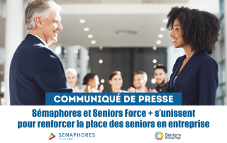 Sémaphores et Seniors Force + s’unissent pour renforcer la place des seniors en entreprise