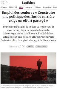 "Emploi des seniors : « Construire une politique des fins de carrière exige un effort partagé »", une tribune de Patrick Porte Partarrieu dans Les Echos