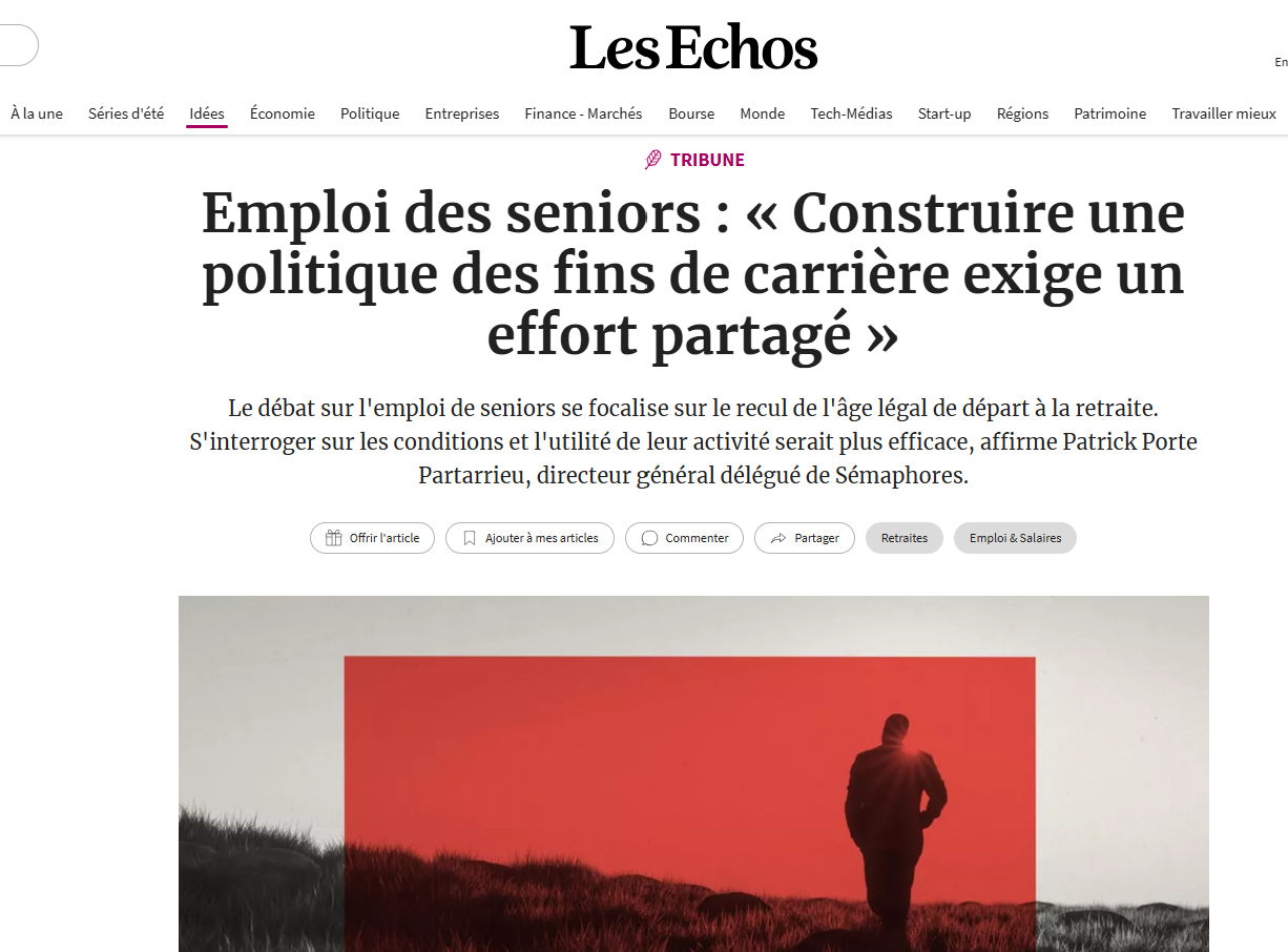 "Emploi des seniors : « Construire une politique des fins de carrière exige un effort partagé »", une tribune de Patrick Porte Partarrieu dans Les Echos