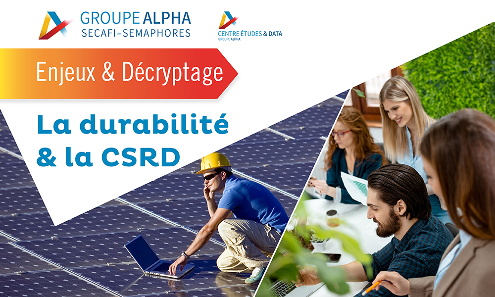 Parution du Décryptage "La durabilité & la CSRD" par le Centre Etudes & Data du Groupe Alpha