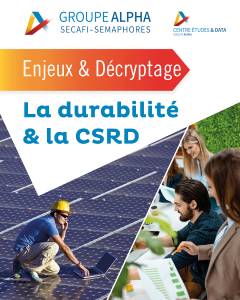 Parution du Décryptage "La durabilité & la CSRD" par le Centre Etudes & Data du Groupe Alpha