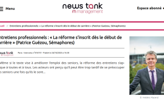 "Entretiens professionnels : « La réforme s’inscrit dès le début de carrière » (Patrice Guézou, Sémaphores) in News Tank RH "Entretiens professionnels : « La réforme s’inscrit dès le début de carrière » (Patrice Guézou, Sémaphores) in News Tank RH