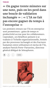 "« On gagne trente minutes sur une note, puis on les perd dans une boucle de validation inchangée » : « L'IA ne fait pas encore gagner du temps à l'entreprise »", une tribune de Patrick Porte-Partarrieu dans Les Echos