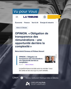 « Obligation de transparence des rémunérations : une opportunité derrière la complexité », de Marie-Astrid Clergeau et Philippe Hancart in La Tribune